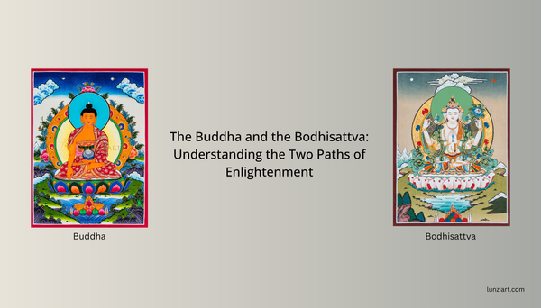 The Buddha and the Bodhisattva: Understanding the Two Paths of Enlightenment