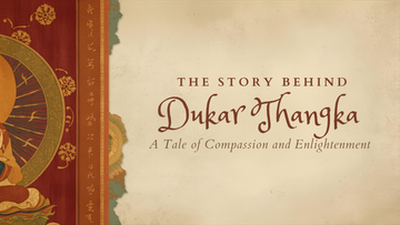 The Story Behind Dukar Thangka: A Tale of Compassion and Enlightenment