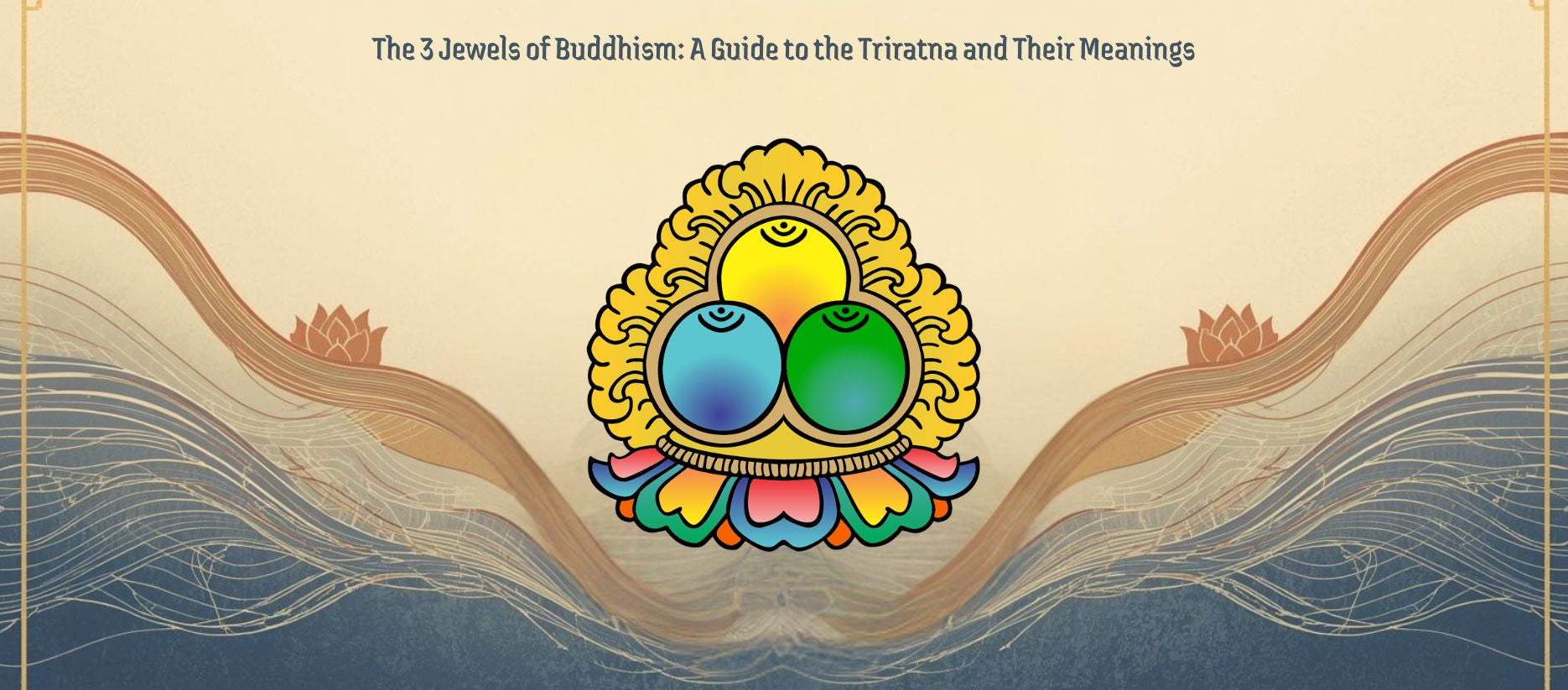 The 3 Jewels of Buddhism: A Guide to the Triratna and Their Meanings ...