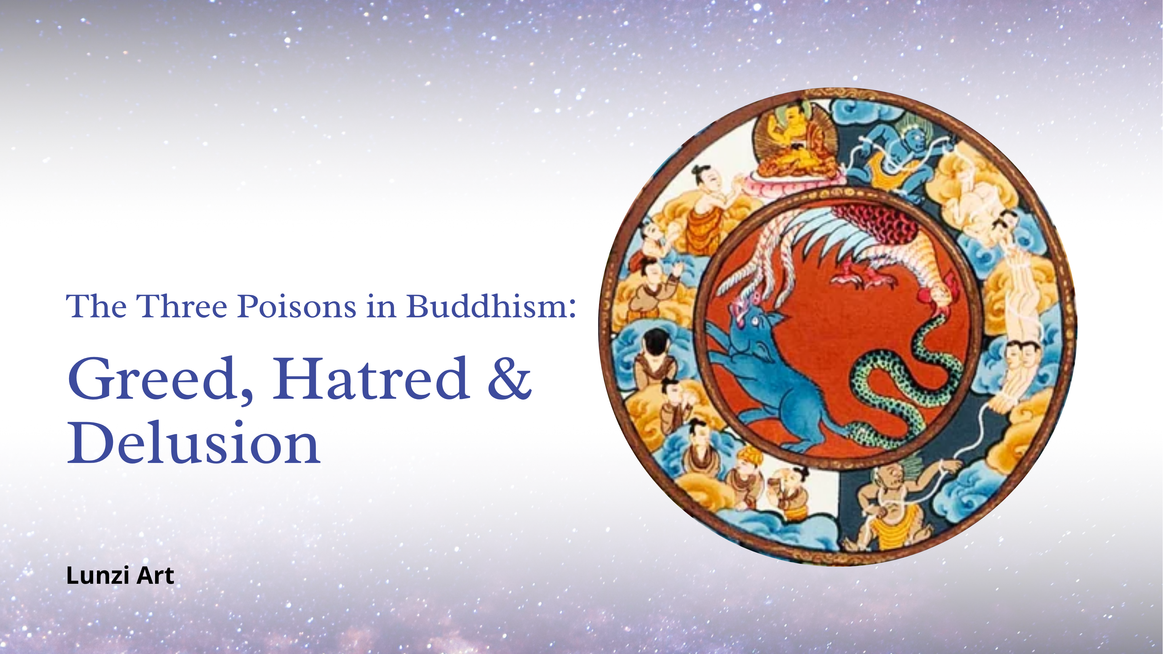 The Three Poisons in Buddhism: Greed, Hatred & Delusion – LunziArt ...