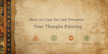 How to Care for and Preserve Your Thangka Painting