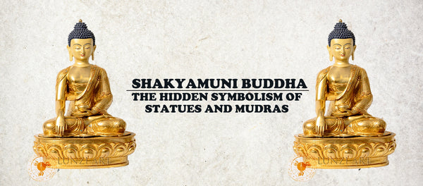 Shakyamuni Buddha : The Hidden Symbolism of Statues and Mudras